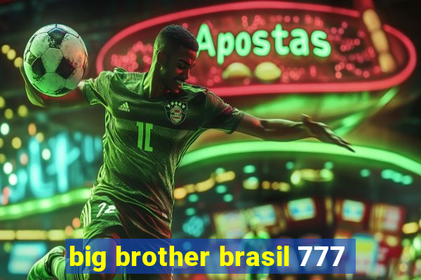 big brother brasil 777